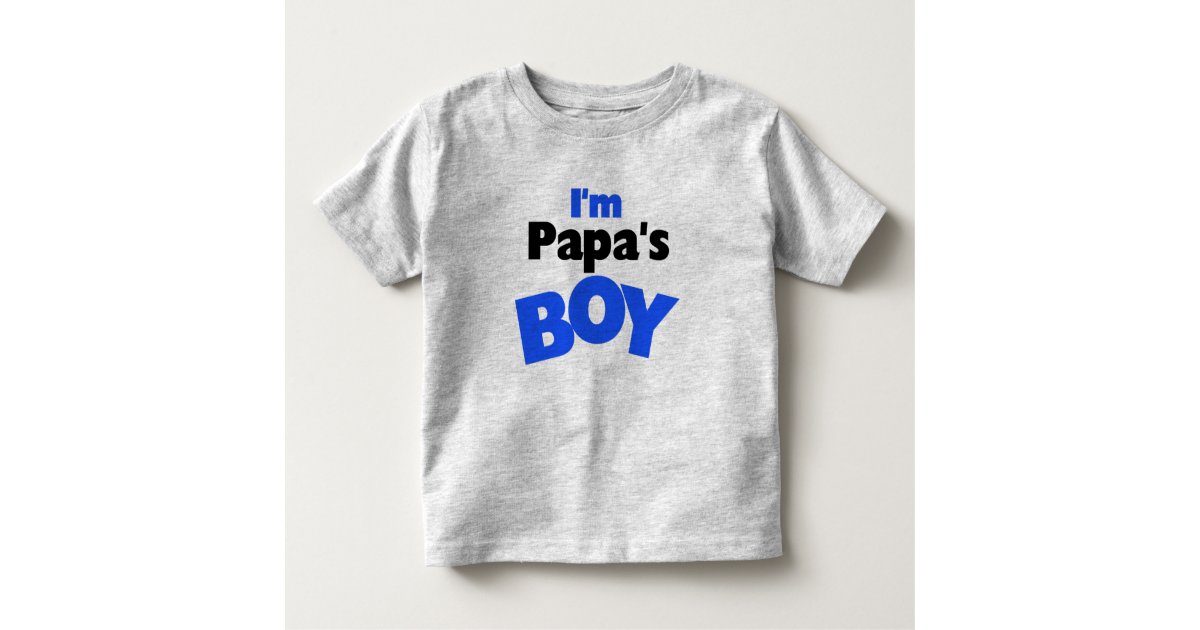 I'm Papa's Boy Toddler T-shirt