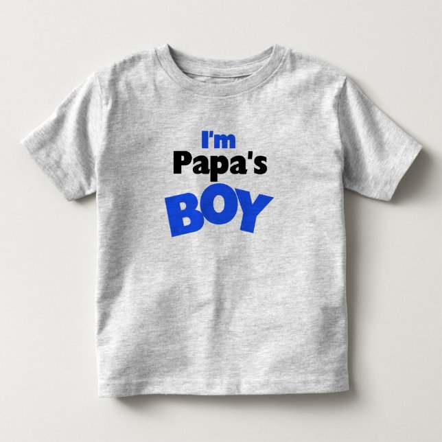 I'm Papa's Boy Toddler T-shirt (Front)