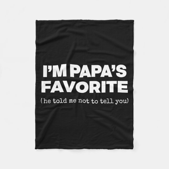 I'm Papa's Favorite Funny Papas Son Daughter  Fleece Blanket (Front)