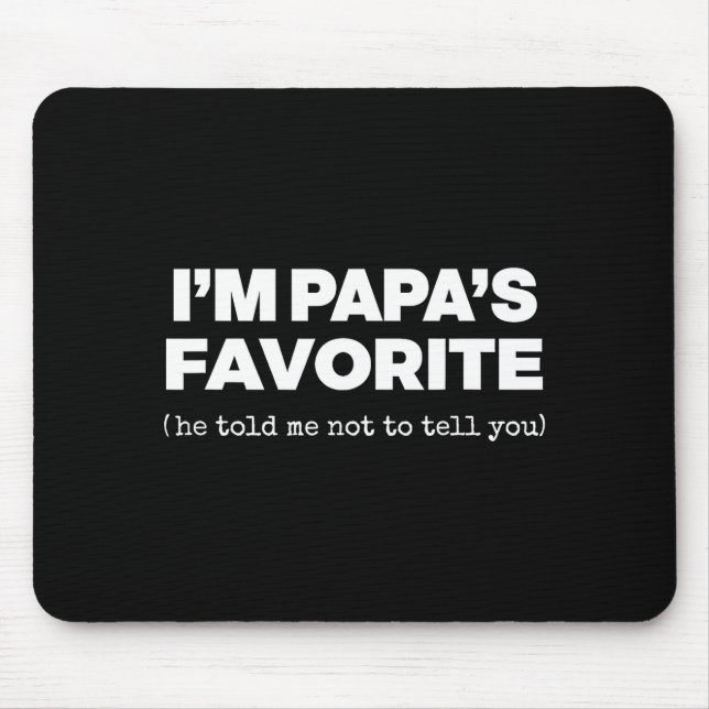 I'm Papa's Favorite Funny Papas Son Daughter  Mouse Pad (Front)