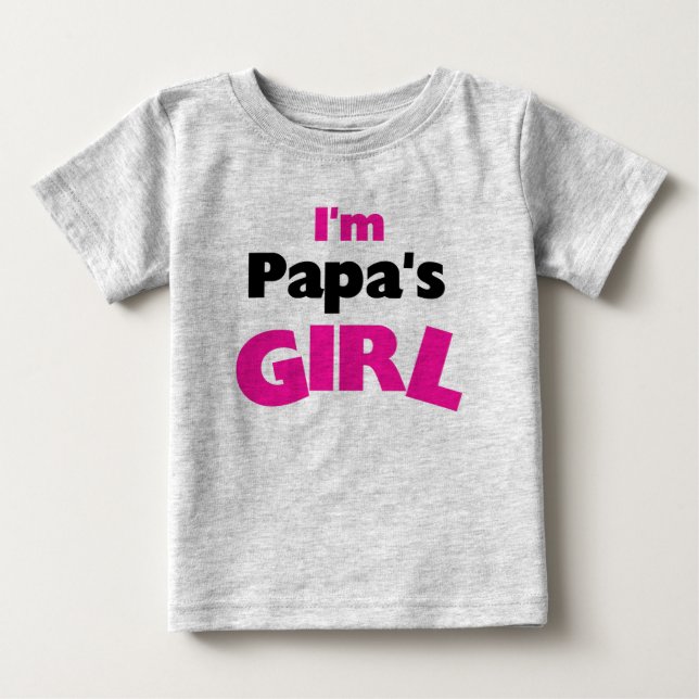 I'm Papa's Girl Baby T-Shirt (Front)