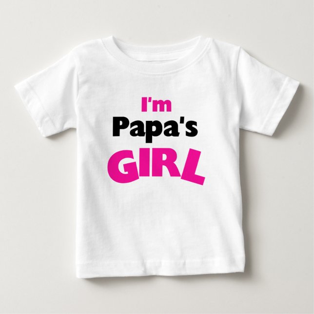 I'm Papa's Girl Baby T-Shirt (Front)