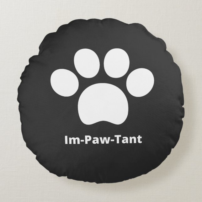 Im-Paw-Tant Round Pillow (Front)