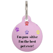 Im pawsitive im the best pet ever round Pet Tag