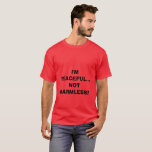 I&#39;M PEACEFUL...NOT HARMLESS! T-Shirt