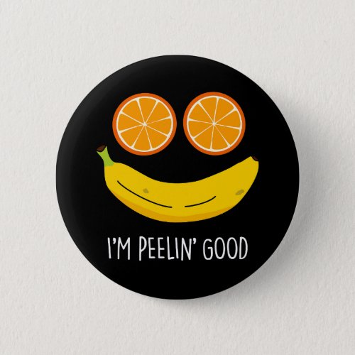 Im Peelin Good Funny Fruit Pun Dark BG Button