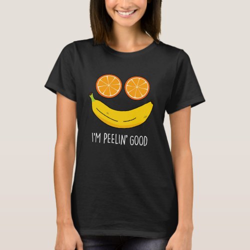 Im Peelin Good Funny Fruit Pun Dark BG T_Shirt