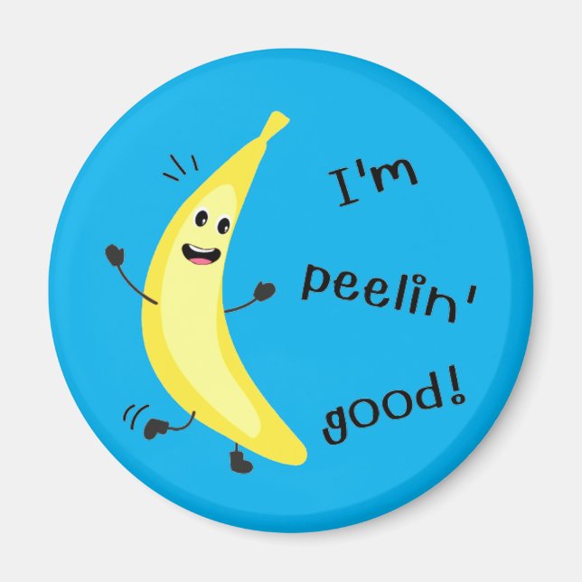 I'm Peelin' Good! - Funny Fruit Pun  Magnet (Front)