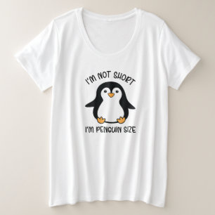 I'm Penguin Size, Short Girl Appreciation Day Plus Size T-Shirt
