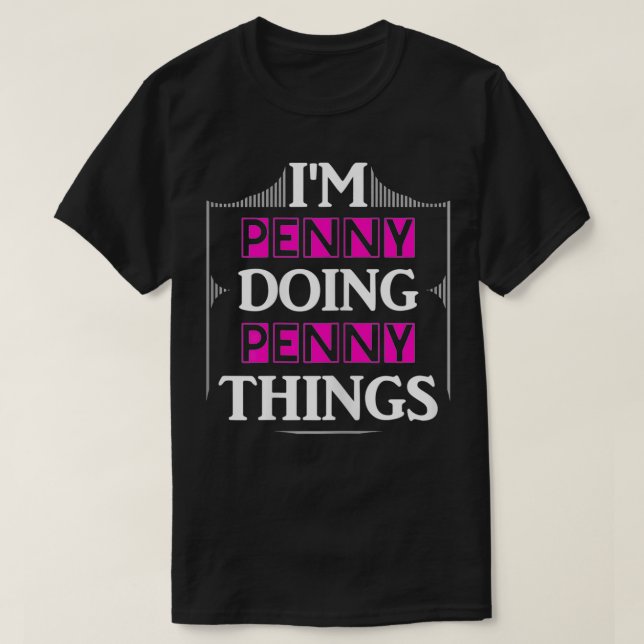 I'm Penny Doing Penny Things Funny First Name Gift T-Shirt (Design Front)