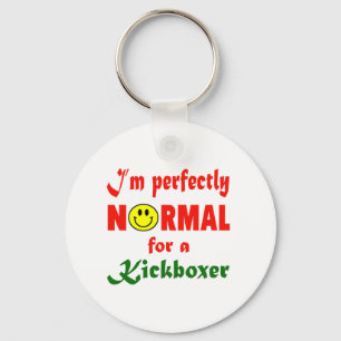 I'm perfectly normal for a Kickboxer. Keychain