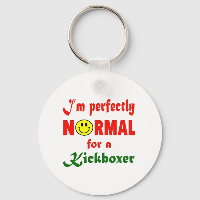 I'm perfectly normal for a Kickboxer. Keychain (Front)
