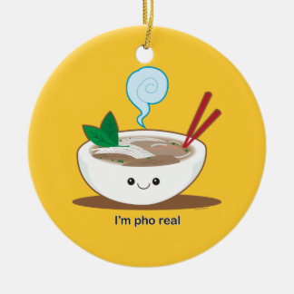I'm Pho Real Ceramic Ornament