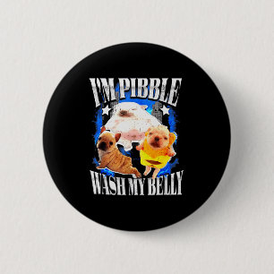 Im Pibble Wash My Belly Frenchie Bulldog Button