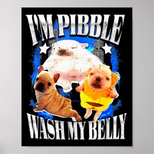 Im Pibble Wash My Belly Frenchie Bulldog Poster