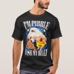 Im Pibble Wash My Belly Frenchie Bulldog  T-Shirt<br><div class="desc">Im Pibble Wash My Belly Frenchie Bulldog</div>