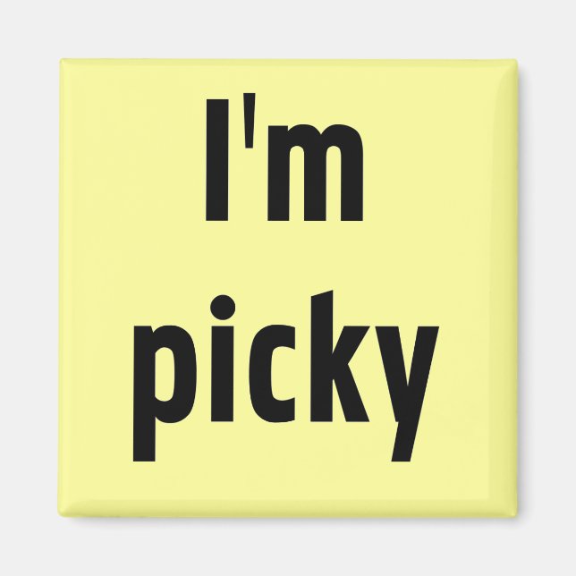 I'm Picky Tshirts and Gifts Magnet (Front)
