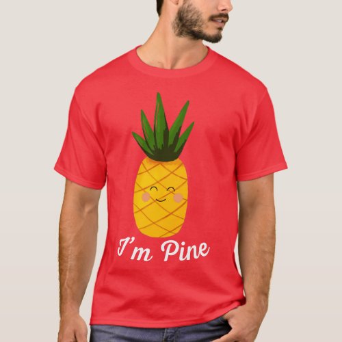 Im Pine Cute Kawaii Pineapple Pun T_Shirt
