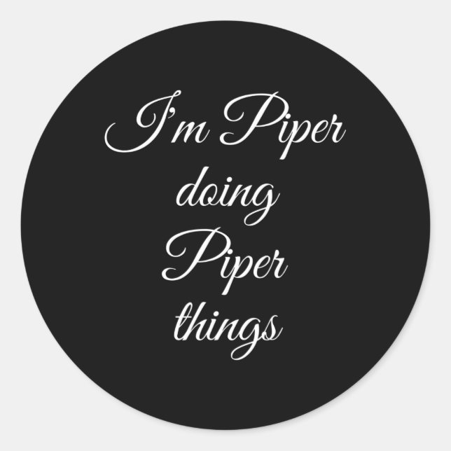 I'm Piper Doing Piper Things Funny Birthday Name G Classic Round Sticker (Front)