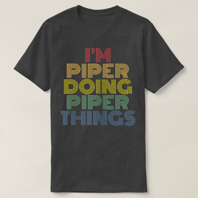 I'm Piper Doing Piper Things Personalized Name  T-Shirt (Design Front)