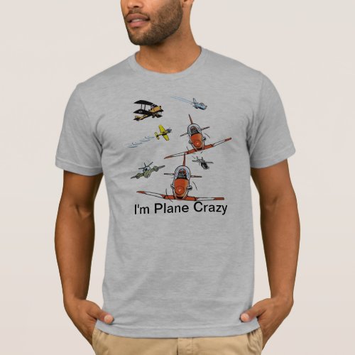 Im Plane Crazy Aviation Shirt