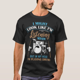 I'm Playing Drums Funny Drummers T-Shirt
