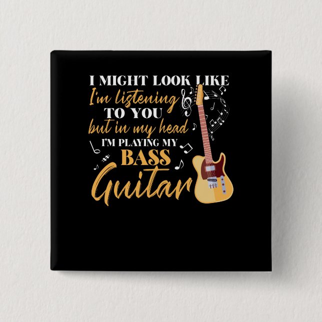 I'm Playing My Bass Guitar Button (Front)
