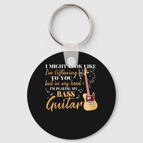 Im Playing My Bass Guitar Keychain