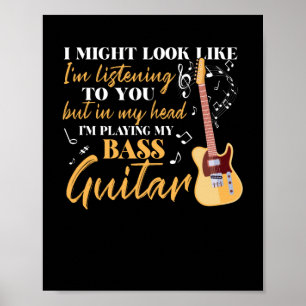 I'm Playing My Bass Guitar Poster