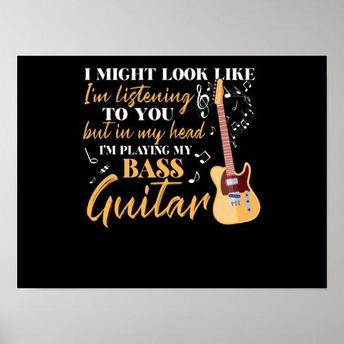 Im Playing My Bass Guitar Poster