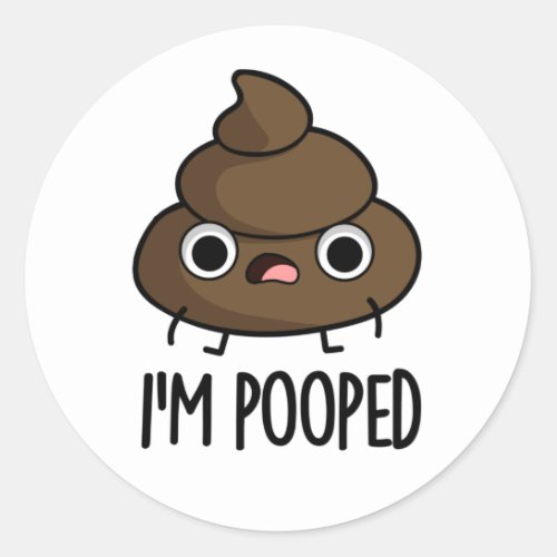 Im Pooped Funny Poo Pun  Classic Round Sticker