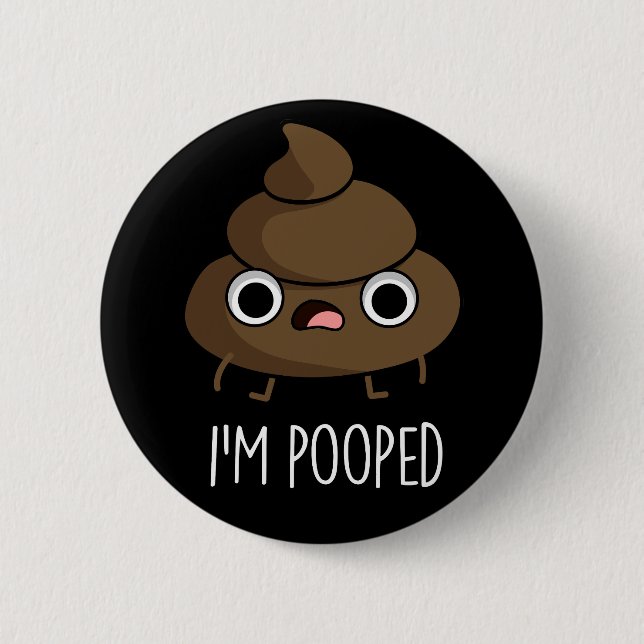 I'm Pooped Funny Poo Pun Dark BG Button (Front)