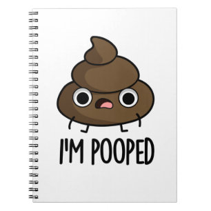I'm Pooped Funny Poo Pun Notebook