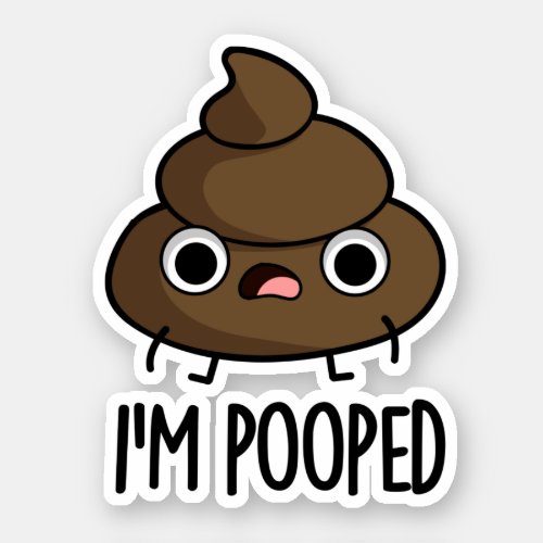Im Pooped Funny Poo Pun  Sticker