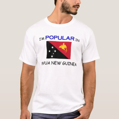Im Popular In PAPUA NEW GUINEA T_Shirt