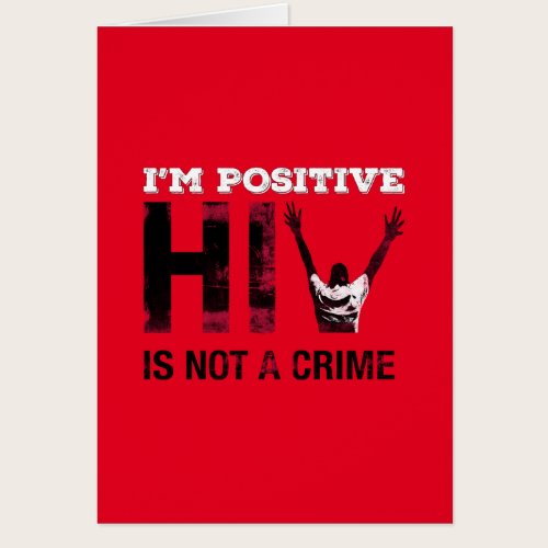 I'm Positive HIV is Not A Crime