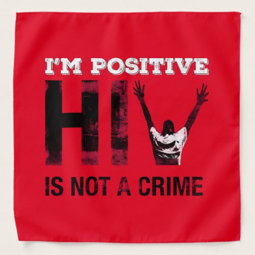 I'm Positive HIV is Not A Crime Bandana