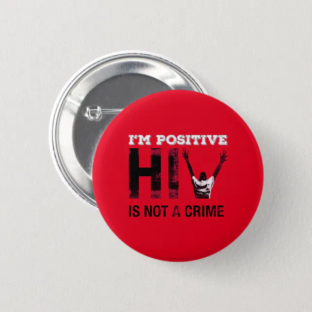 I'm Positive HIV is Not A Crime Button (Front & Back)