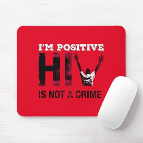 I'm Positive HIV is Not A Crime Mouse Pad