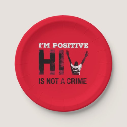 I'm Positive HIV is Not A Crime Paper Plates