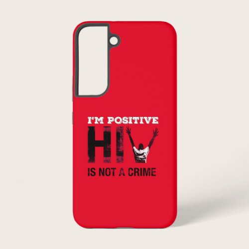 I'm Positive HIV is Not A Crime Samsung Galaxy S22 Case