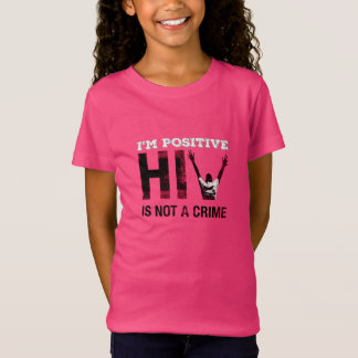 I'm Positive HIV is Not A Crime T-Shirt