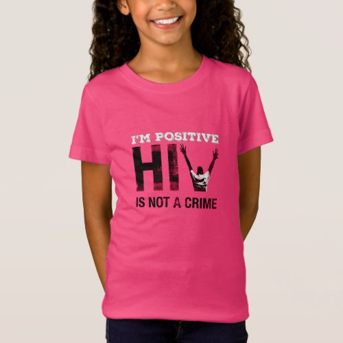 Im Positive HIV is Not A Crime T_Shirt