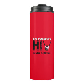 I'm Positive HIV is Not A Crime Thermal Tumbler
