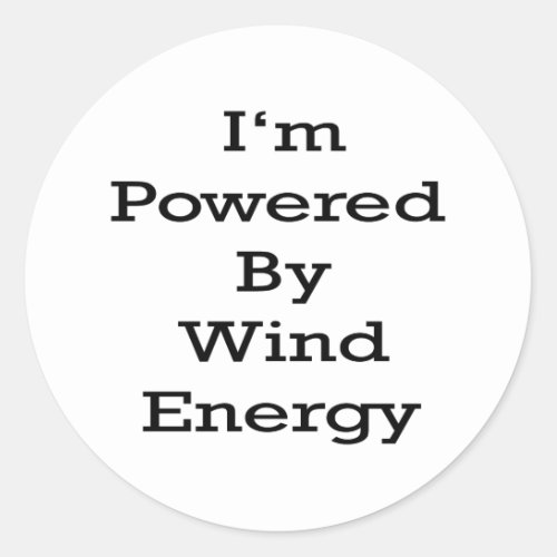 Im Powered By Wind Energy Classic Round Sticker