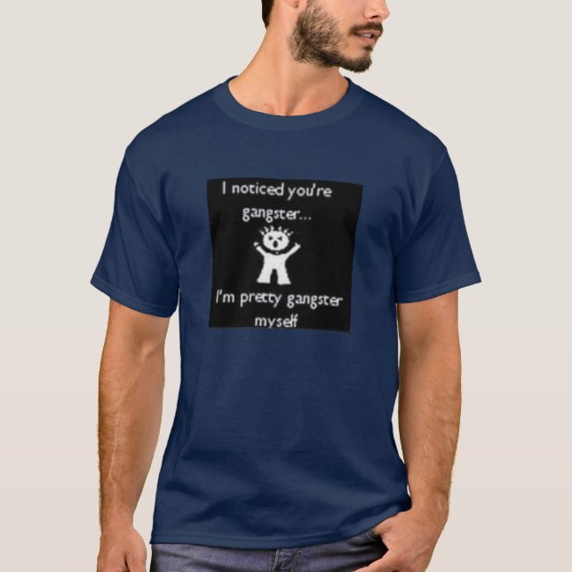 Im pretty Gangster T-Shirt (Front)