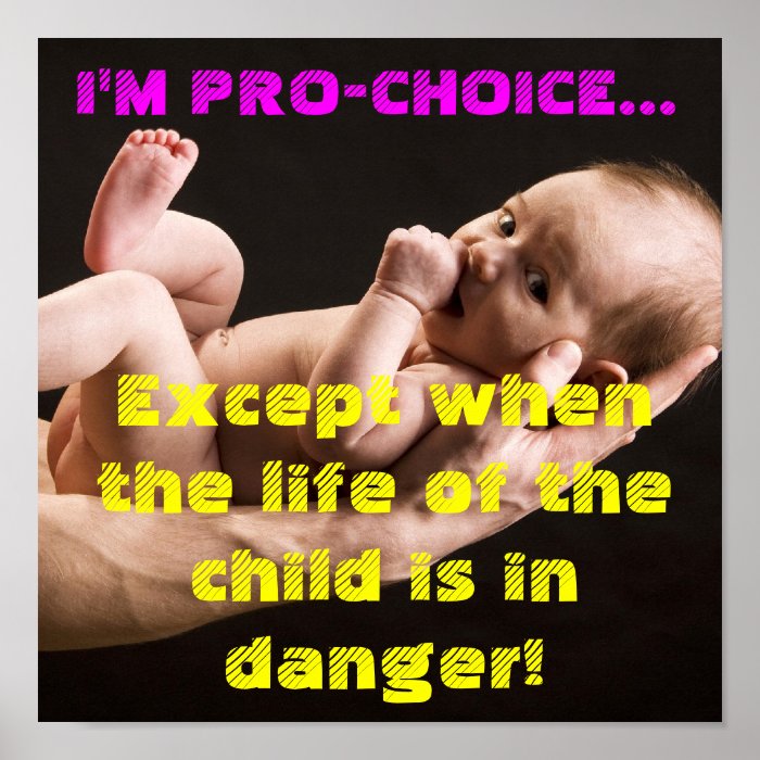 I'm Pro Choice Except.PRO LIFE 2 Poster