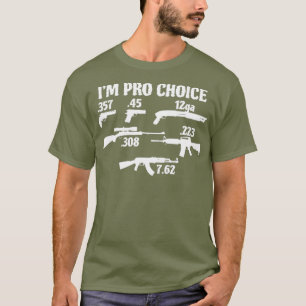 Im Pro Choice pick your caliber Pro Gun 2A gift T-Shirt
