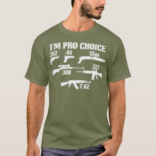 Im Pro Choice pick your caliber Pro Gun 2A gift T-Shirt