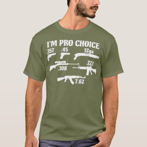 Im Pro Choice pick your caliber Pro Gun 2A gift T_Shirt